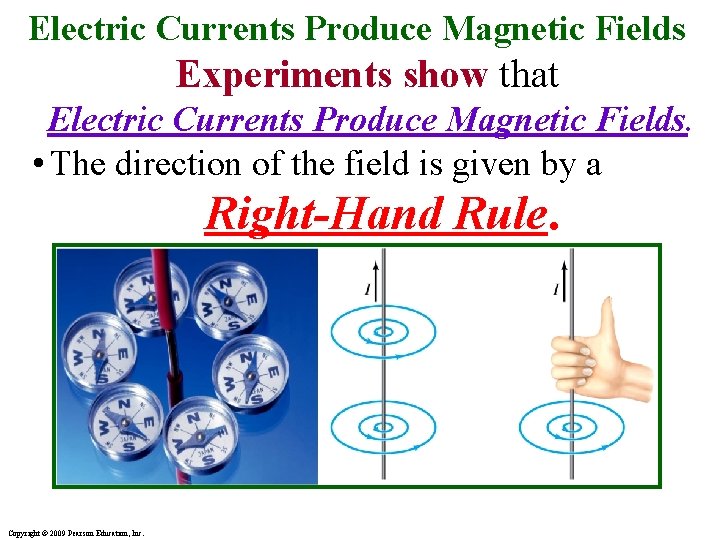 Electric Currents Produce Magnetic Fields Experiments show that Electric Currents Produce Magnetic Fields. •