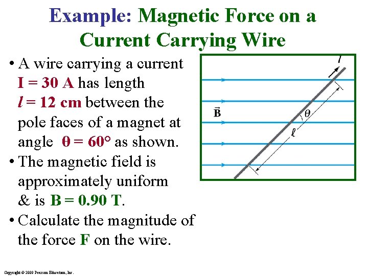 Example: Magnetic Force on a Current Carrying Wire • A wire carrying a current