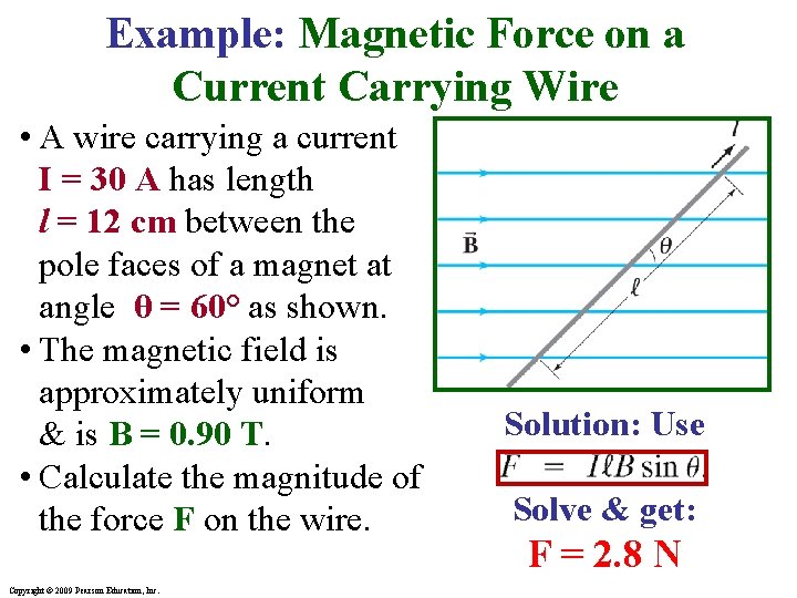 Example: Magnetic Force on a Current Carrying Wire • A wire carrying a current