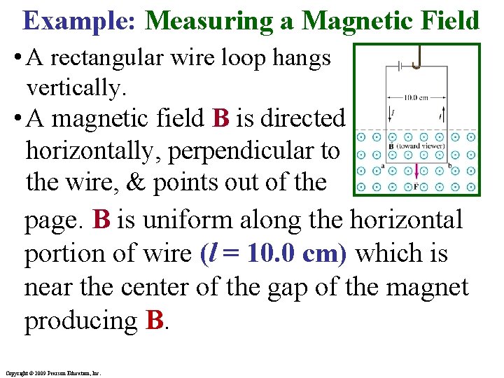Example: Measuring a Magnetic Field • A rectangular wire loop hangs vertically. • A