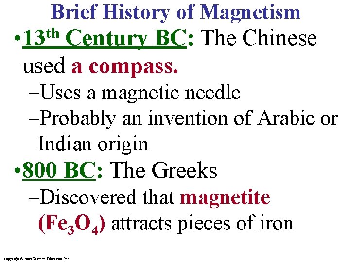 Brief History of Magnetism th • 13 Century BC: The Chinese used a compass.