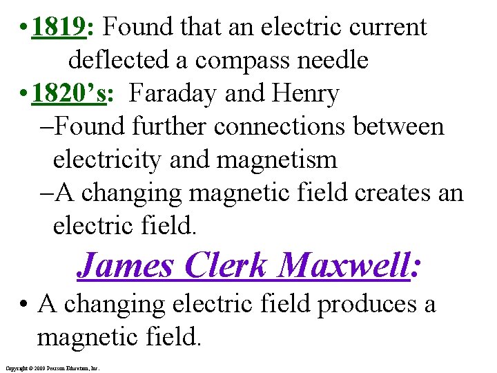  • 1819: Found that an electric current deflected a compass needle • 1820’s: