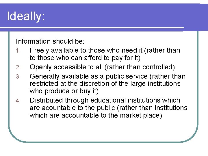 Ideally: Information should be: 1. Freely available to those who need it (rather than Ideally: Information should be: 1. Freely available to those who need it (rather than