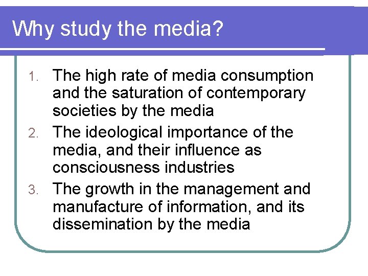 Why study the media? The high rate of media consumption and the saturation of Why study the media? The high rate of media consumption and the saturation of