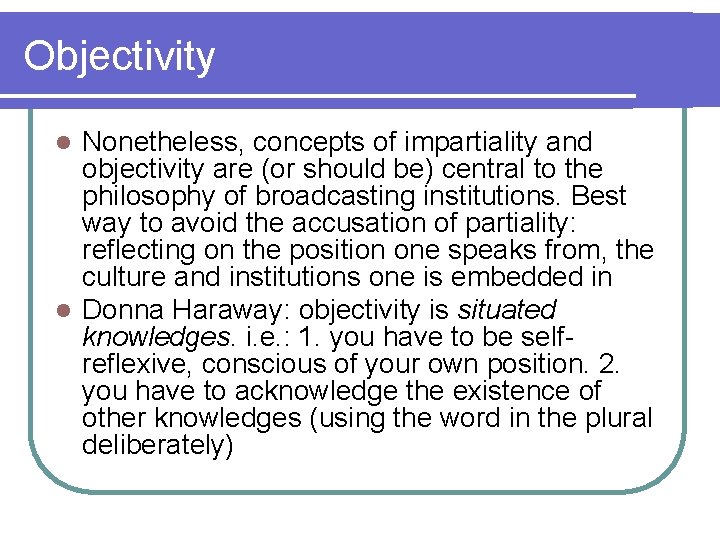 Objectivity Nonetheless, concepts of impartiality and objectivity are (or should be) central to the Objectivity Nonetheless, concepts of impartiality and objectivity are (or should be) central to the