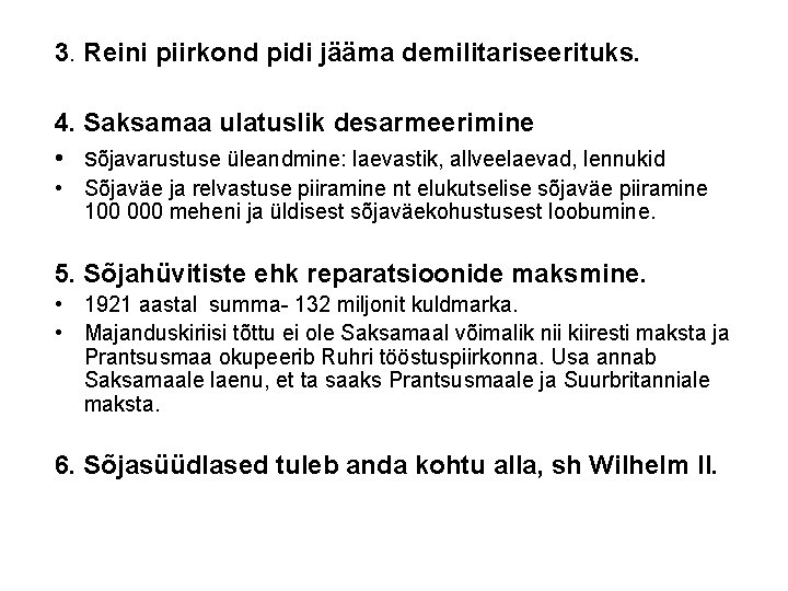 3. Reini piirkond pidi jääma demilitariseerituks. 4. Saksamaa ulatuslik desarmeerimine • sõjavarustuse üleandmine: laevastik,