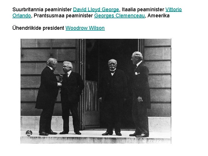 Suurbritannia peaminister David Lloyd George, Itaalia peaminister Vittorio Orlando, Prantsusmaa peaminister Georges Clemenceau, Ameerika