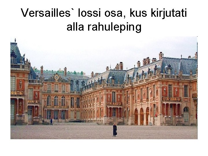 Versailles` lossi osa, kus kirjutati alla rahuleping 