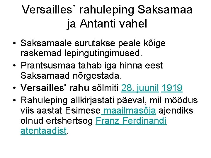 Versailles` rahuleping Saksamaa ja Antanti vahel • Saksamaale surutakse peale kõige raskemad lepingutingimused. •