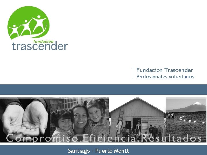 Fundación Trascender Profesionales voluntarios Santiago – Puerto Montt 