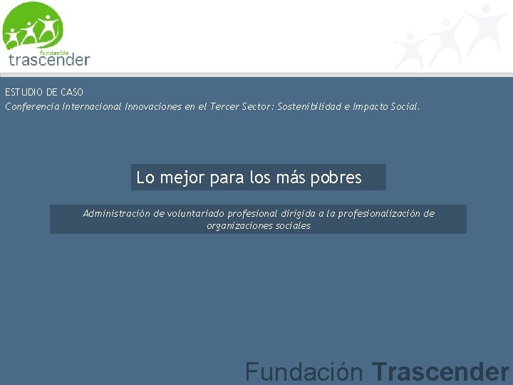 ESTUDIO DE CASO Conferencia Internacional Innovaciones en el Tercer Sector: Sostenibilidad e Impacto Social.