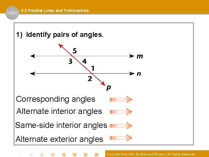 3. 3 Parallel Lines and Transversals 1) Identify pairs of angles. Corresponding angles Alternate