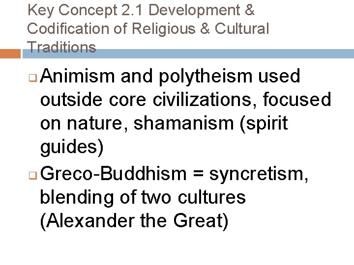 Key Concept 2. 1 Development & Codification of Religious & Cultural Traditions Animism and