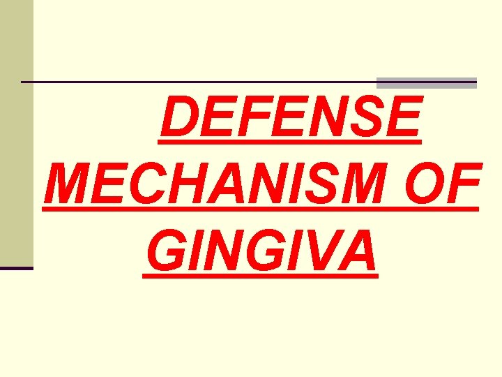 DEFENSE MECHANISM OF GINGIVA 