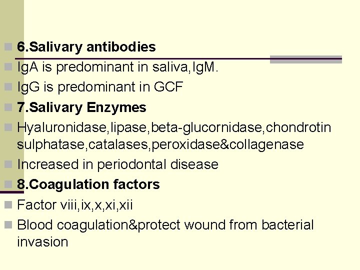 n 6. Salivary antibodies n Ig. A is predominant in saliva, Ig. M. n
