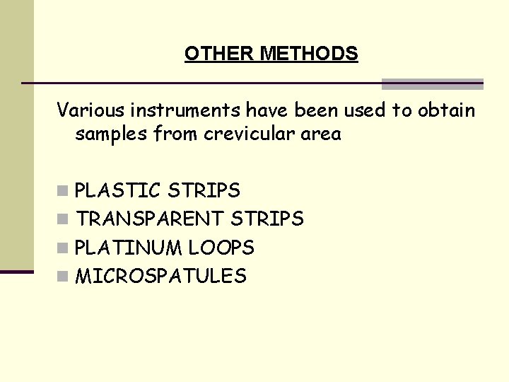OTHER METHODS Various instruments have been used to obtain samples from crevicular area n