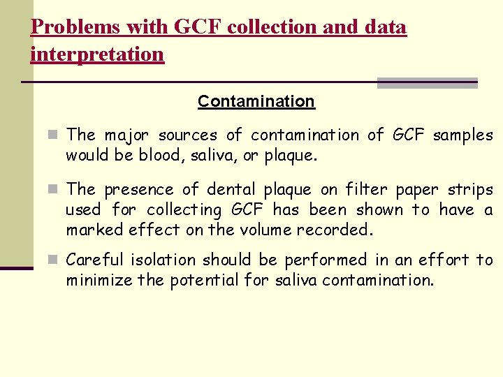 Problems with GCF collection and data interpretation Contamination n The major sources of contamination