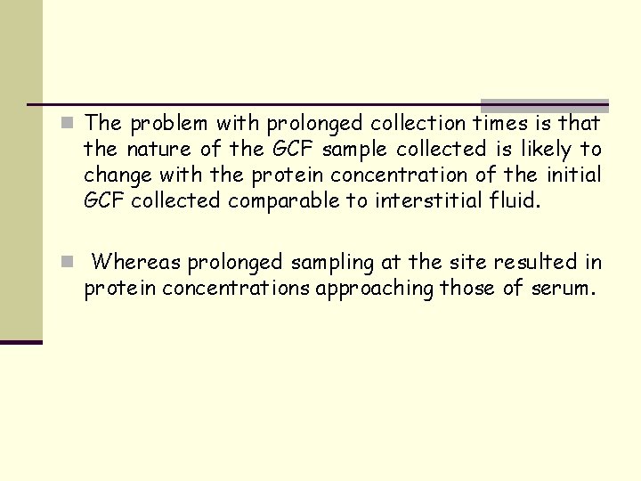 n The problem with prolonged collection times is that the nature of the GCF