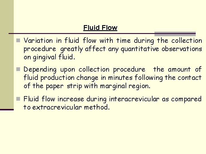 Fluid Flow n Variation in fluid flow with time during the collection procedure greatly