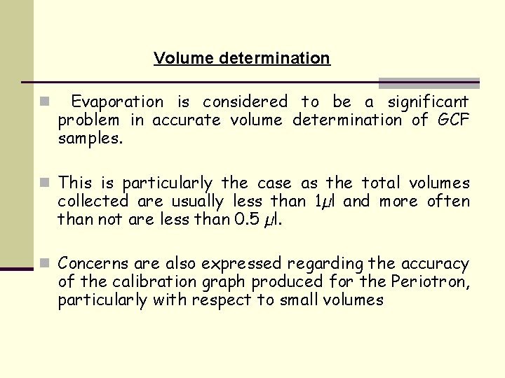 Volume determination n Evaporation is considered to be a significant problem in accurate volume