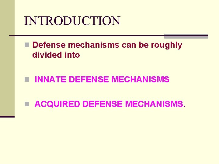 INTRODUCTION n Defense mechanisms can be roughly divided into n INNATE DEFENSE MECHANISMS n