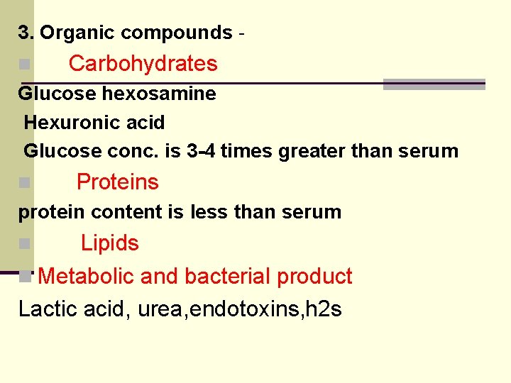 3. Organic compounds n Carbohydrates Glucose hexosamine Hexuronic acid Glucose conc. is 3 -4