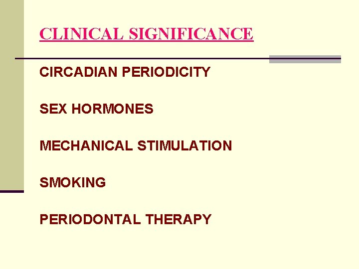 CLINICAL SIGNIFICANCE CIRCADIAN PERIODICITY SEX HORMONES MECHANICAL STIMULATION SMOKING PERIODONTAL THERAPY 