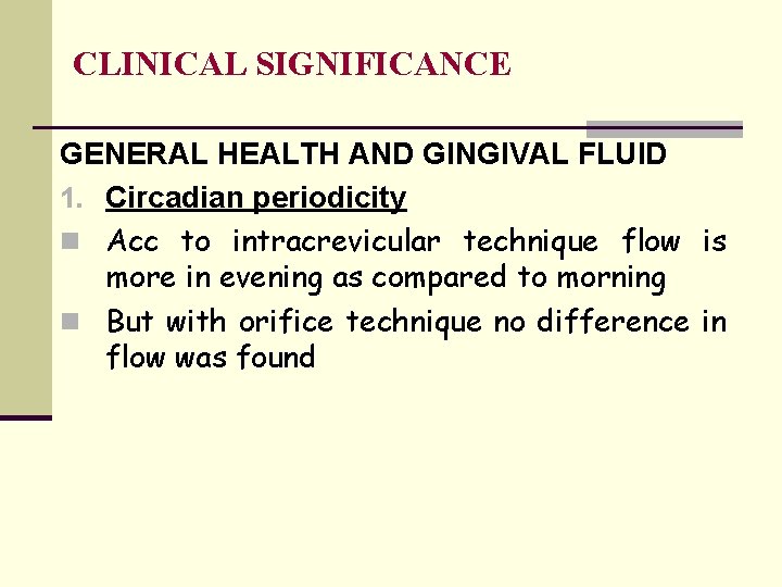 CLINICAL SIGNIFICANCE GENERAL HEALTH AND GINGIVAL FLUID 1. Circadian periodicity n Acc to intracrevicular