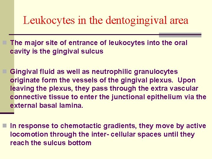 Leukocytes in the dentogingival area n The major site of entrance of leukocytes into