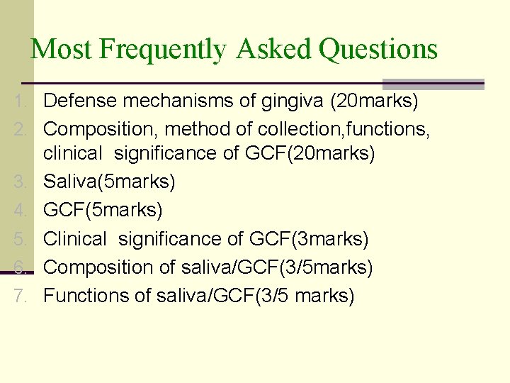 Most Frequently Asked Questions 1. Defense mechanisms of gingiva (20 marks) 2. Composition, method