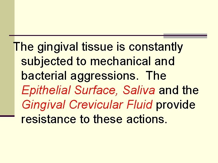 The gingival tissue is constantly subjected to mechanical and bacterial aggressions. The Epithelial Surface,
