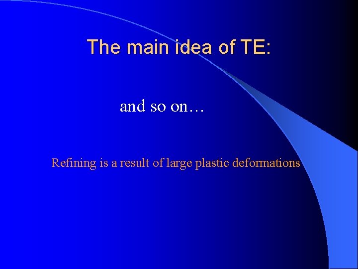 The main idea of TE: and so on… Refining is a result of large