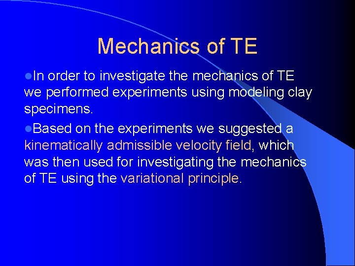 Mechanics of TE l. In order to investigate the mechanics of TE we performed