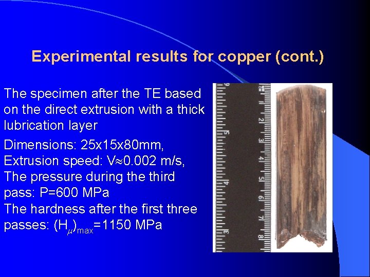 Experimental results for copper (cont. ) The specimen after the TE based on the