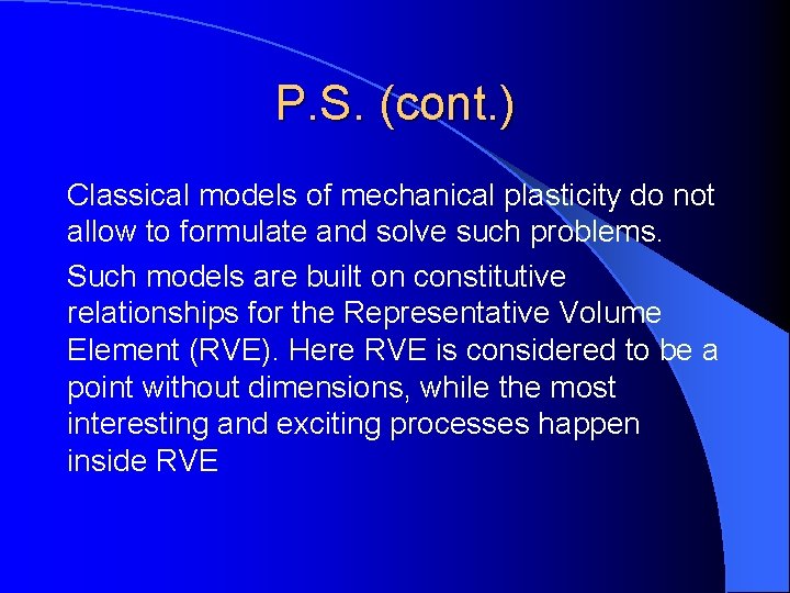 P. S. (cont. ) Classical models of mechanical plasticity do not allow to formulate