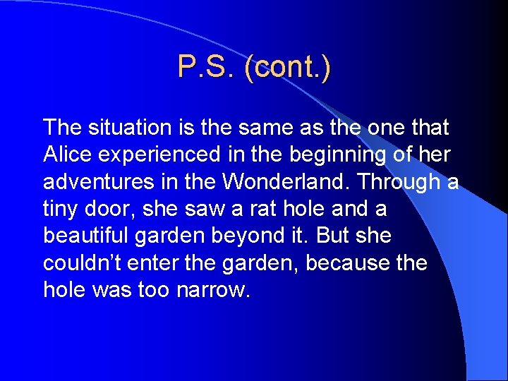 P. S. (cont. ) The situation is the same as the one that Alice