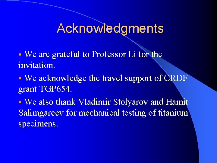  Acknowledgments We are grateful to Professor Li for the invitation. § We acknowledge