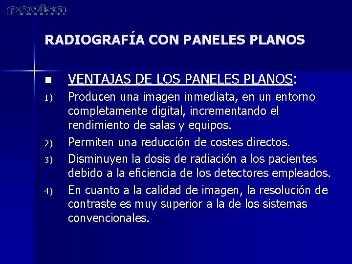 RADIOGRAFÍA CON PANELES PLANOS n 1) 2) 3) 4) VENTAJAS DE LOS PANELES PLANOS: