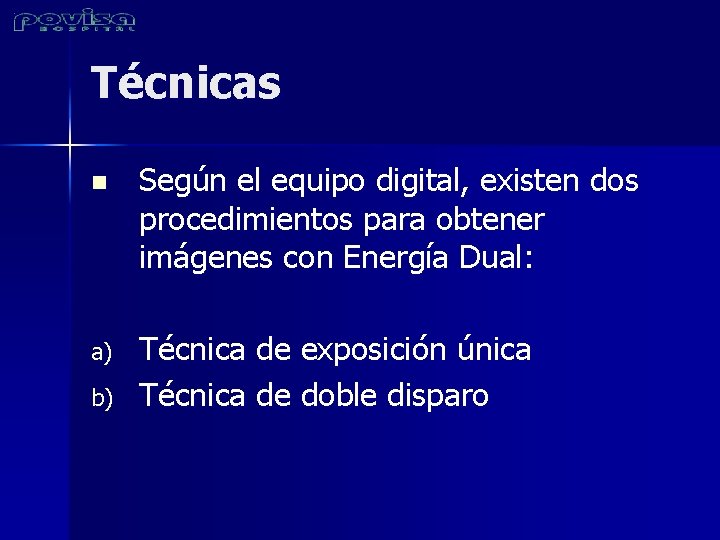 Técnicas n Según el equipo digital, existen dos procedimientos para obtener imágenes con Energía