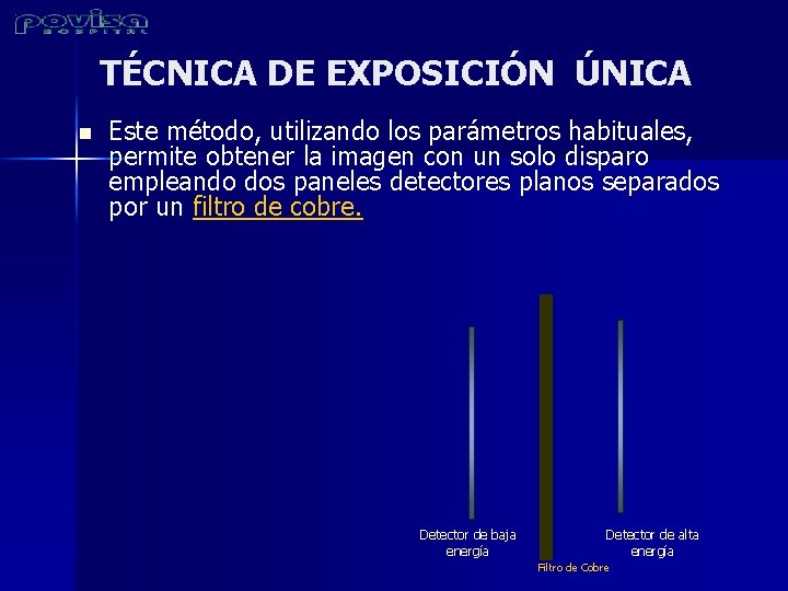 TÉCNICA DE EXPOSICIÓN ÚNICA n Este método, utilizando los parámetros habituales, permite obtener la