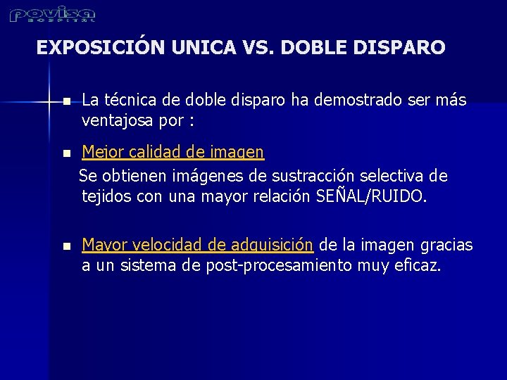 EXPOSICIÓN UNICA VS. DOBLE DISPARO n La técnica de doble disparo ha demostrado ser