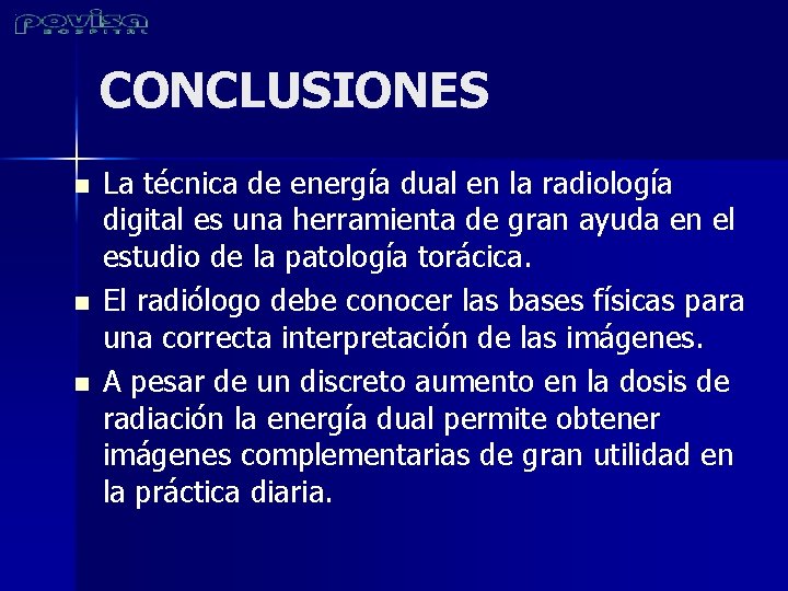 CONCLUSIONES n n n La técnica de energía dual en la radiología digital es