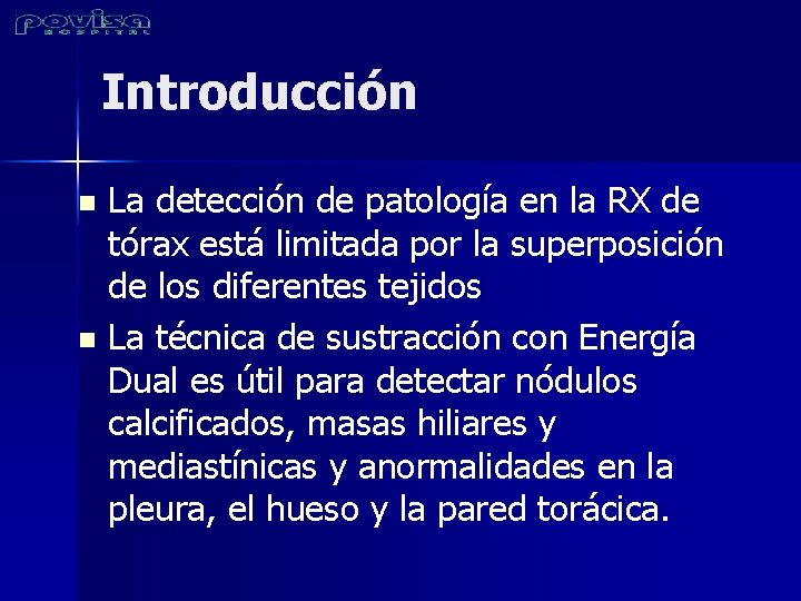 Introducción La detección de patología en la RX de tórax está limitada por la