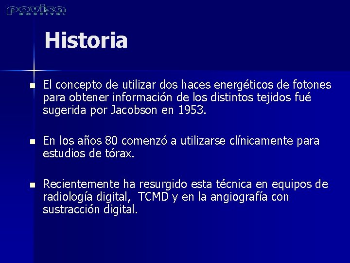 Historia n El concepto de utilizar dos haces energéticos de fotones para obtener información