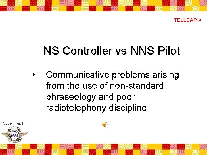 TELLCAP® NS Controller vs NNS Pilot • Accredited by Communicative problems arising from the