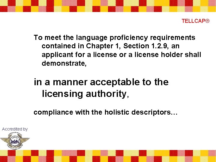 TELLCAP® To meet the language proficiency requirements contained in Chapter 1, Section 1. 2.