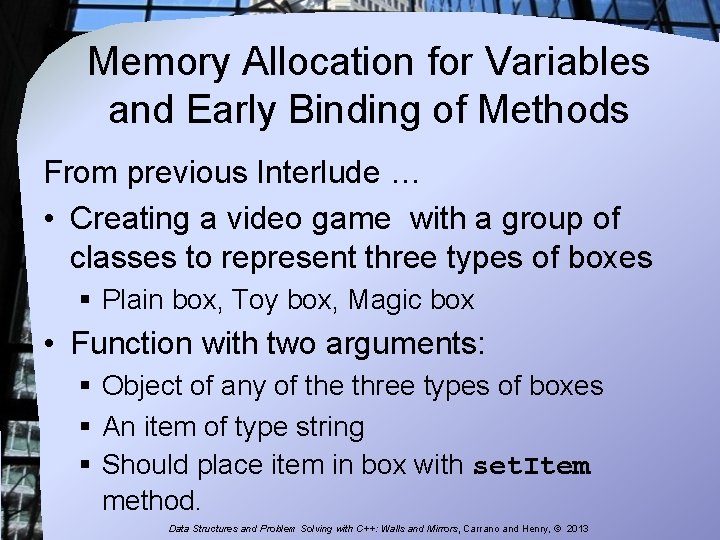 Memory Allocation for Variables and Early Binding of Methods From previous Interlude … •