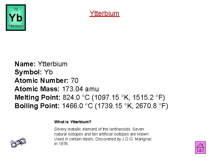 70 Yb Ytterbium Name: Ytterbium Symbol: Yb Atomic Number: 70 Atomic Mass: 173. 04