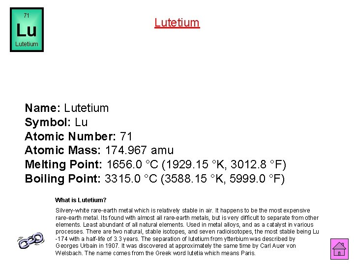 71 Lutetium Lu Lutetium Name: Lutetium Symbol: Lu Atomic Number: 71 Atomic Mass: 174.