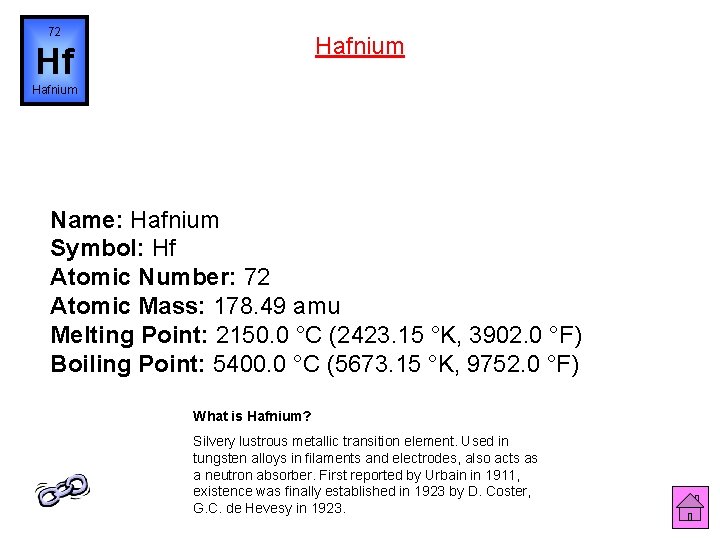 72 Hafnium Hf Hafnium Name: Hafnium Symbol: Hf Atomic Number: 72 Atomic Mass: 178.